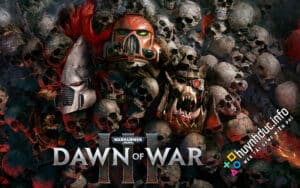 Warhammer 40,000: Dawn of War III - Game dàn trận diệt địch hay nhất